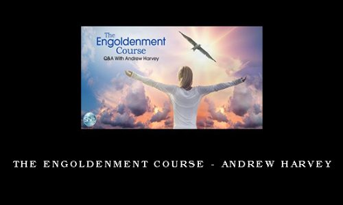 The Engoldenment Course – Andrew Harvey