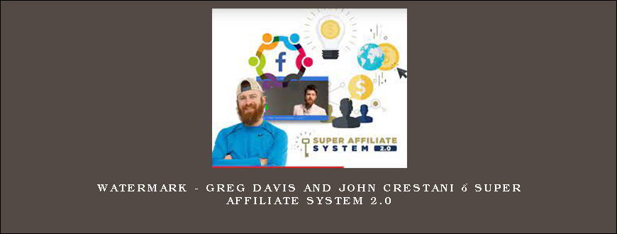 WAtermark – Greg Davis and John Crestani – Super Affiliate System 2.0