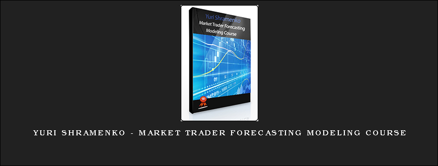 Yuri Shramenko – Market Trader Forecasting Modeling Course