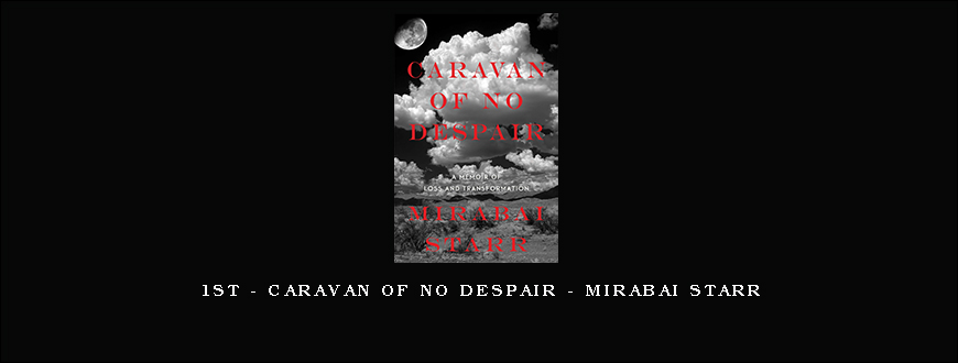 1st – Caravan of No Despair – Mirabai Starr