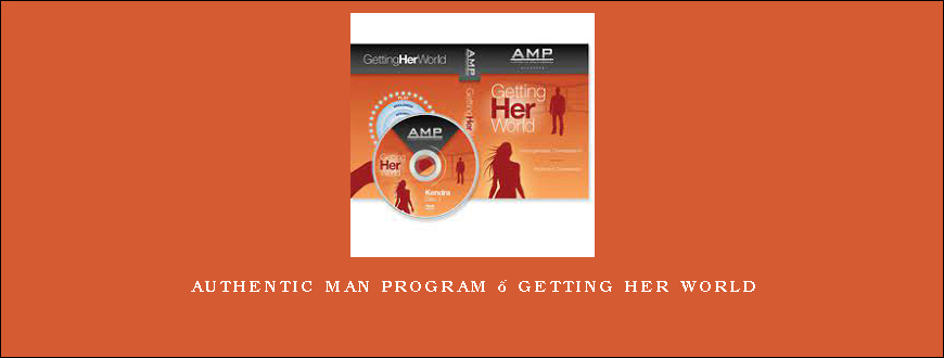 Authentic Man Program – Getting Her World