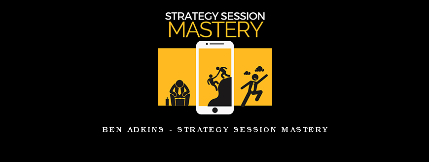 Ben Adkins – Strategy Session Mastery