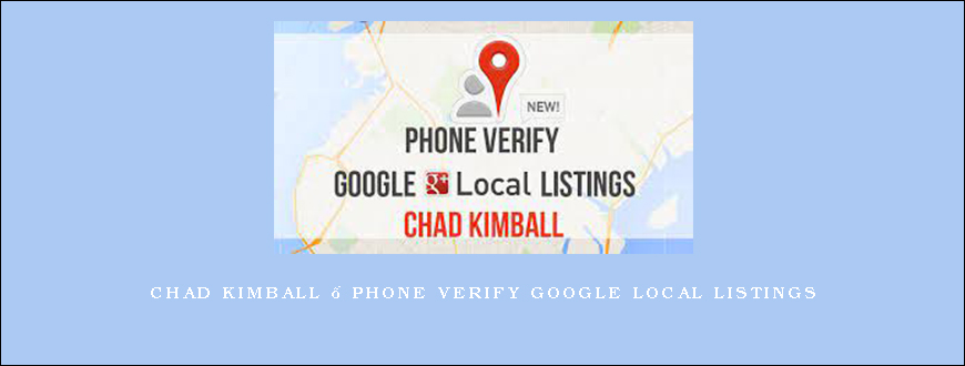 Chad Kimball – Phone Verify Google Local Listings