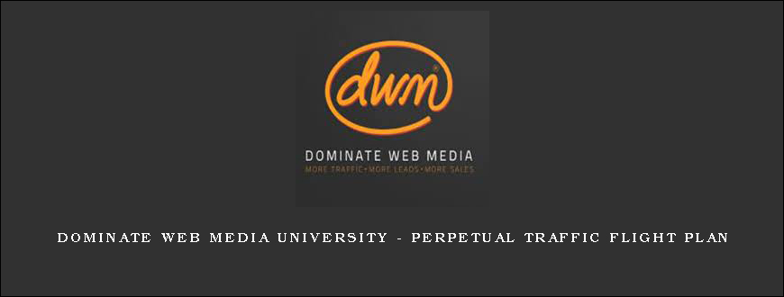 Dominate Web Media University – Perpetual Traffic Flight Plan