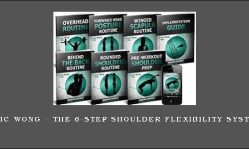 Eric Wong – The 6-Step Shoulder Flexibility System