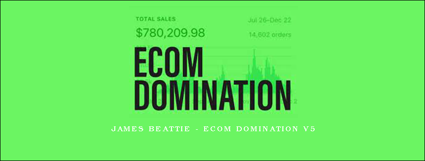 James Beattie – Ecom Domination V5