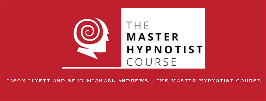 Jason Linett and Sean Michael Andrews – The Master Hypnotist Course