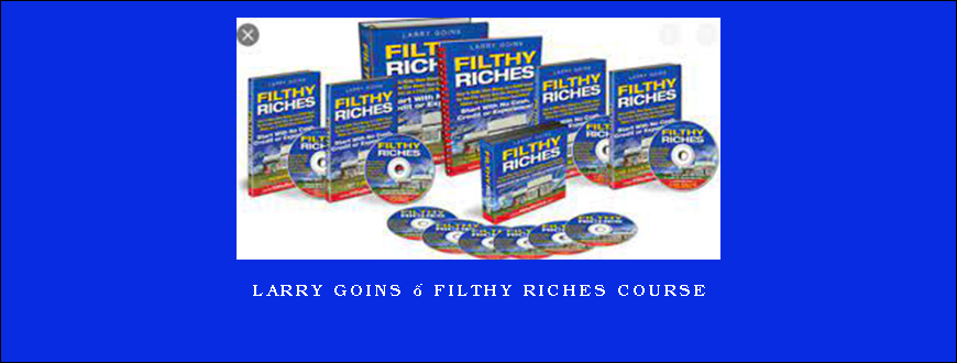 Larry Goins – Filthy Riches Course