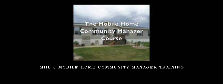 MHU – Mobile Home Community Manager Training