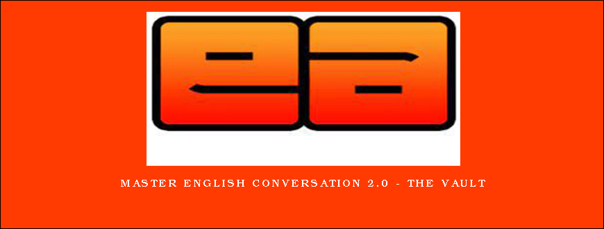Master English Conversation 2.0 – The Vault
