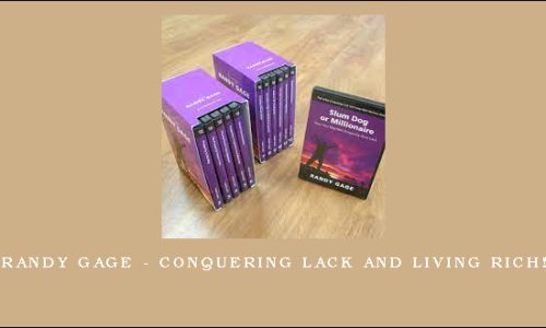 Randy Gage – Conquering Lack and Living Rich!