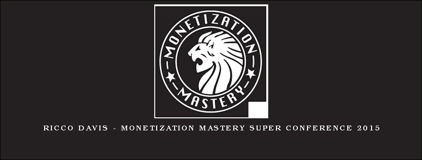 Ricco Davis – Monetization Mastery Super Conference 2015