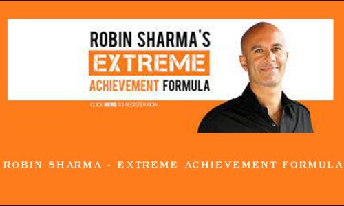 Robin Sharma – Extreme Achievement Formula