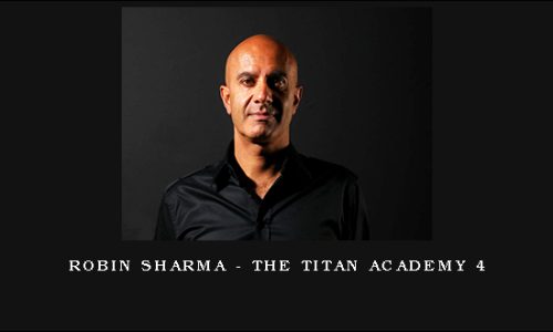 Robin Sharma – The Titan Academy 4