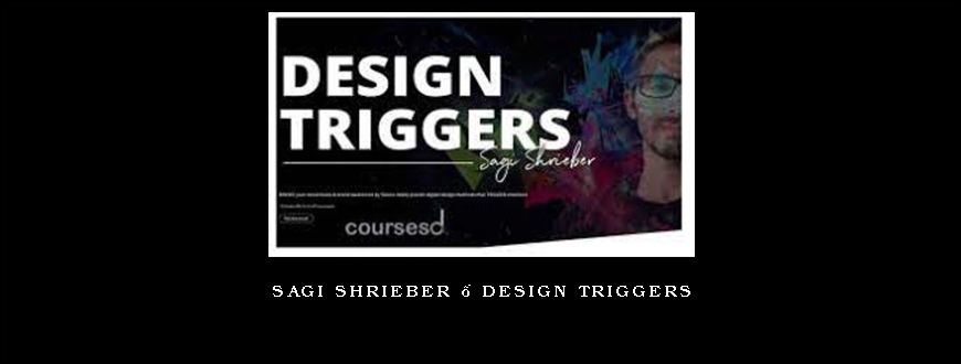 Sagi Shrieber – Design Triggers