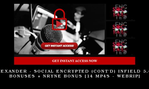 Alexander – Social Encrypted (Cont’d) Infield 5,6, Bonuses + NRYNE Bonus [14 mp4s – Webrip]
