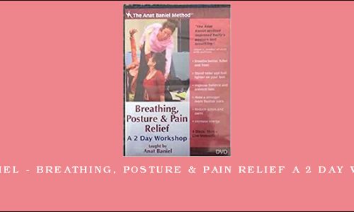 Anat Baniel – Breathing, Posture & Pain Relief A 2 Day Workshop