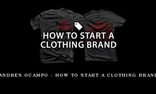 Andres Ocampo – How To Start A Clothing Brand