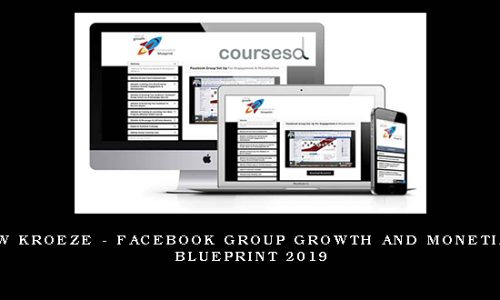 Andrew Kroeze – Facebook Group Growth and Monetization Blueprint 2019