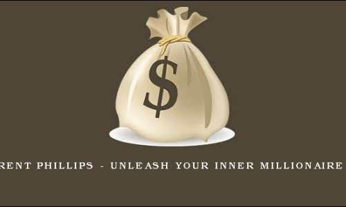 Brent Phillips – Unleash Your Inner Millionaire II