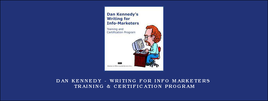 Dan Kennedy – Writing For Info Marketers Training & Certification Program