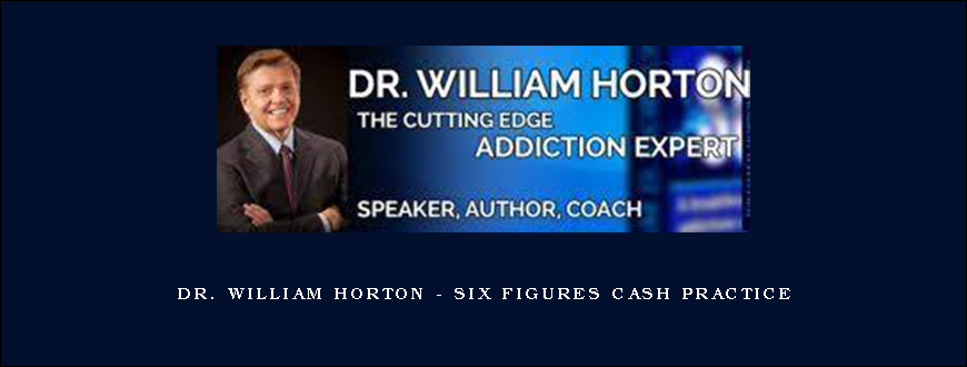 Dr. William Horton – Six Figures Cash Practice