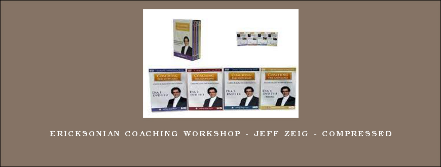 ERICKSONIAN COACHING WORKSHOP – JEFF ZEIG – compressed