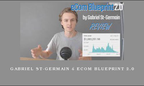 Gabriel St-Germain – Ecom BluePrint 2.0