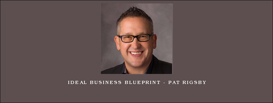 Ideal Business Blueprint – Pat Rigsby