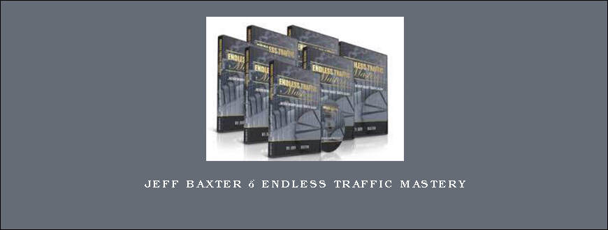 Jeff Baxter – Endless Traffic Mastery