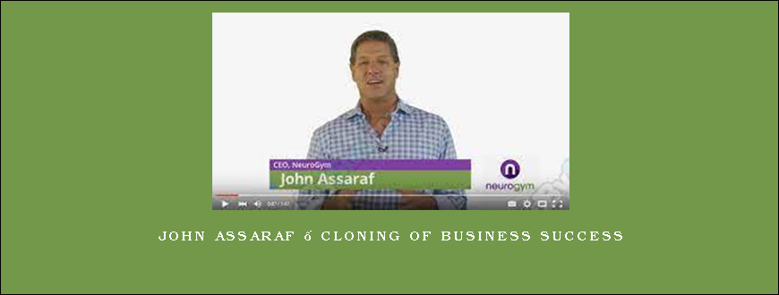 John Assaraf – Cloning of Business Success