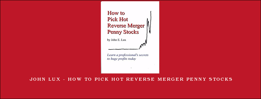 John Lux – How to Pick Hot Reverse Merger Penny Stocks