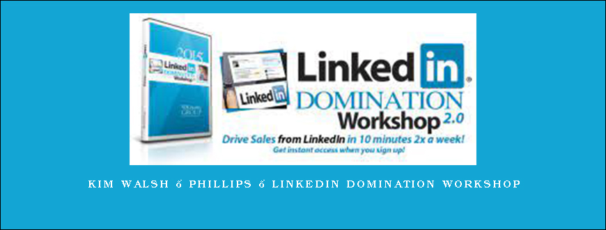 Kim Walsh – Phillips – LinkedIn Domination Workshop