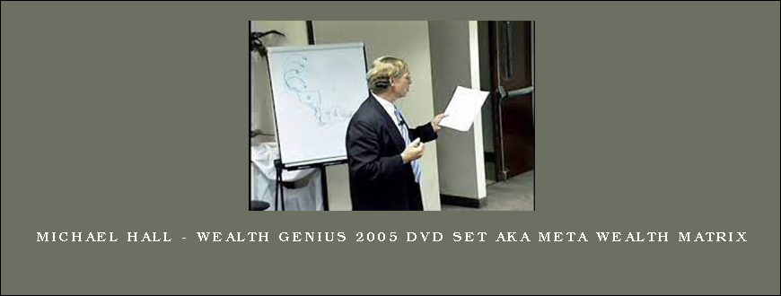 Michael Hall – Wealth Genius 2005 DVD Set aka meta Wealth Matrix