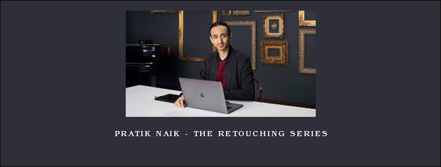 Pratik Naik – The Retouching Series