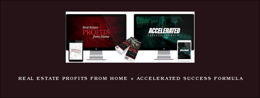 Real Estate Profits From Home + Accelerated Success Formula