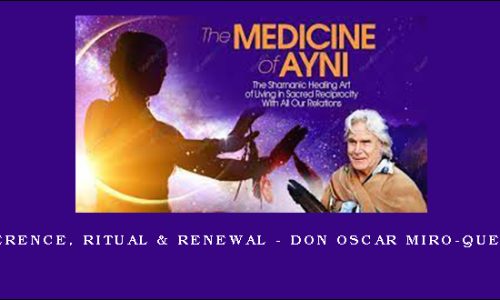 Reverence, Ritual & Renewal – don Oscar Miro-Quesada