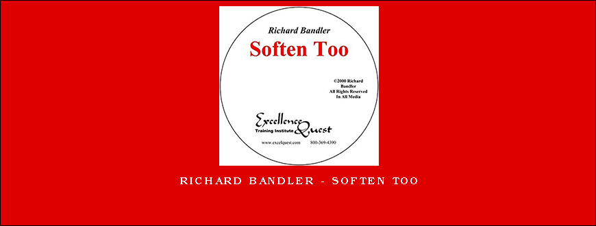 Richard Bandler – Soften Too
