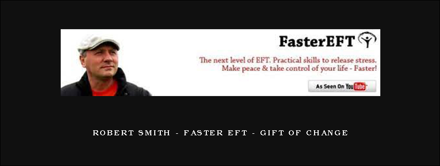 Robert Smith – Faster EFT – Gift of Change