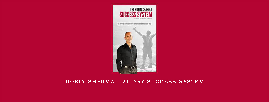 Robin Sharma – 21 Day Success System