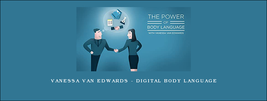 Vanessa Van Edwards – Digital Body Language