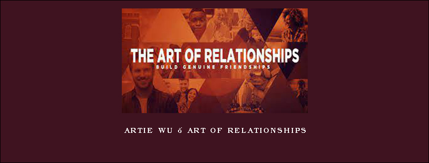 Artie Wu – Art of Relationships