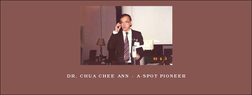 Dr. Chua Chee Ann – A-Spot Pioneer