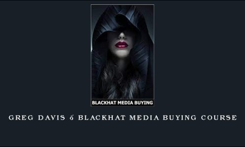 Greg Davis – Blackhat Media Buying Course