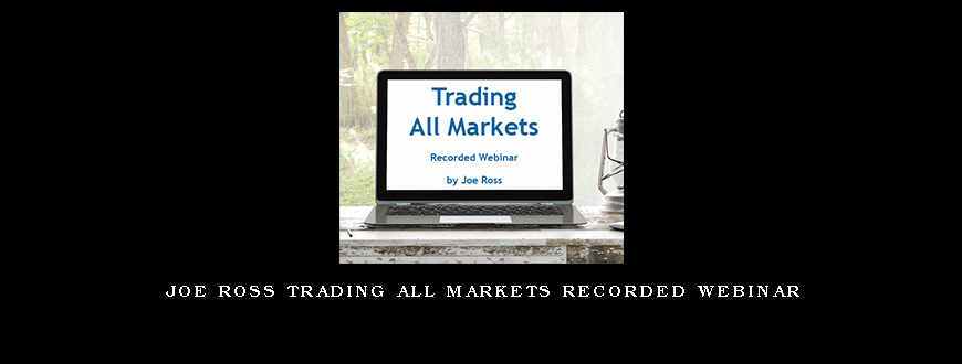 Joe Ross Trading All Markets Recorded Webinar