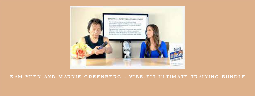 Kam Yuen and Marnie Greenberg – ViBE-FiT Ultimate Training Bundle