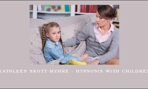 Kathleen Skott-Myhre – Hypnosis with Children