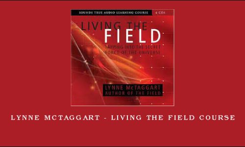 Lynne McTaggart – Living the Field Course