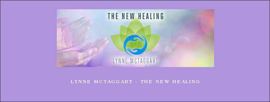 Lynne McTaggart – The New Healing