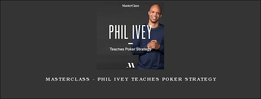 MasterClass – Phil Ivey Teaches Poker Strategy